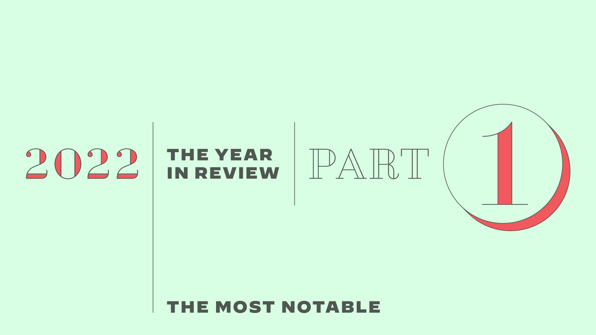 The Year in Review Part 1: The Most Notable