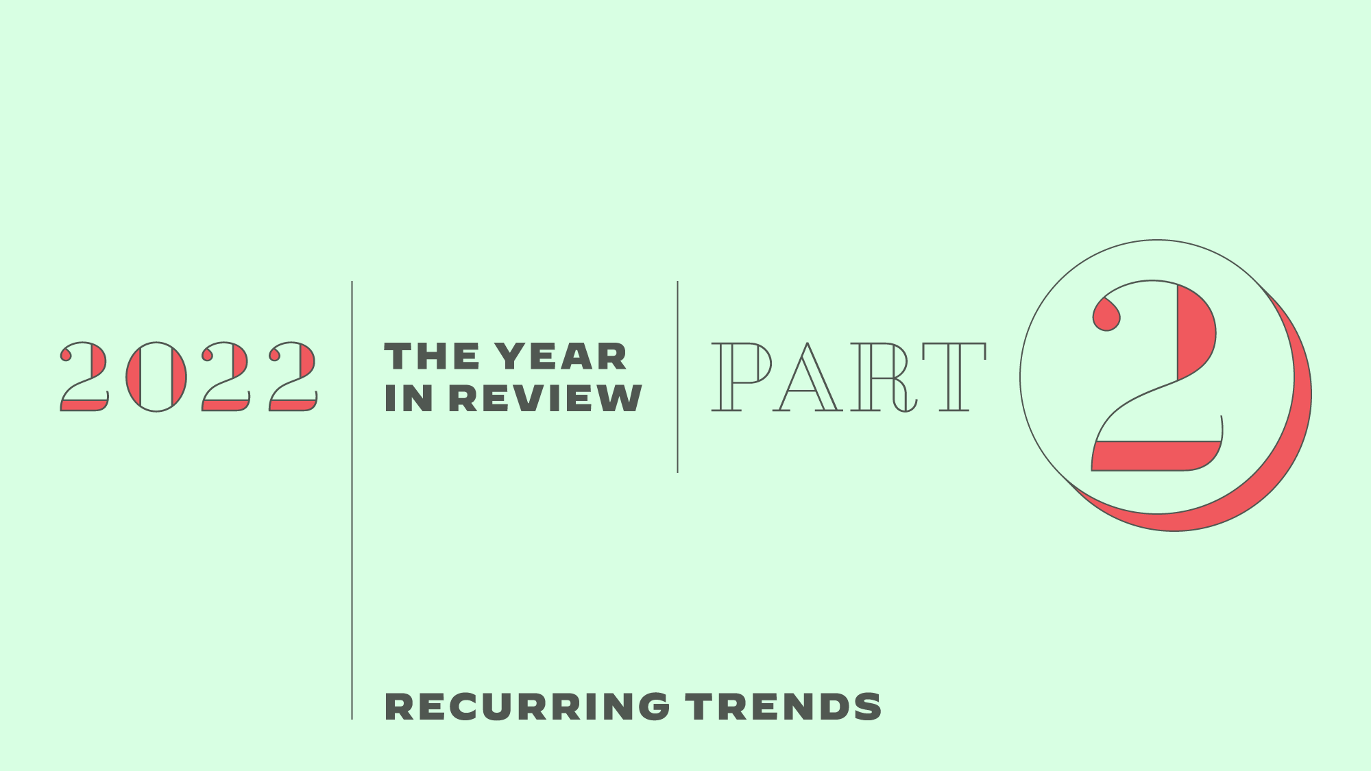 The Year in Review Part 2: Recurring Trends