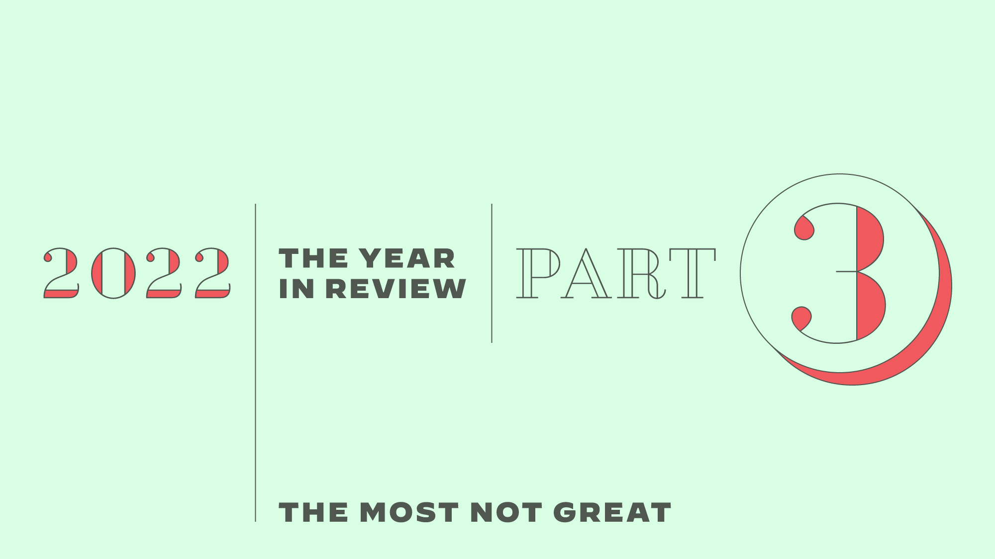 The Year in Review, Part 3: The Most Not Great