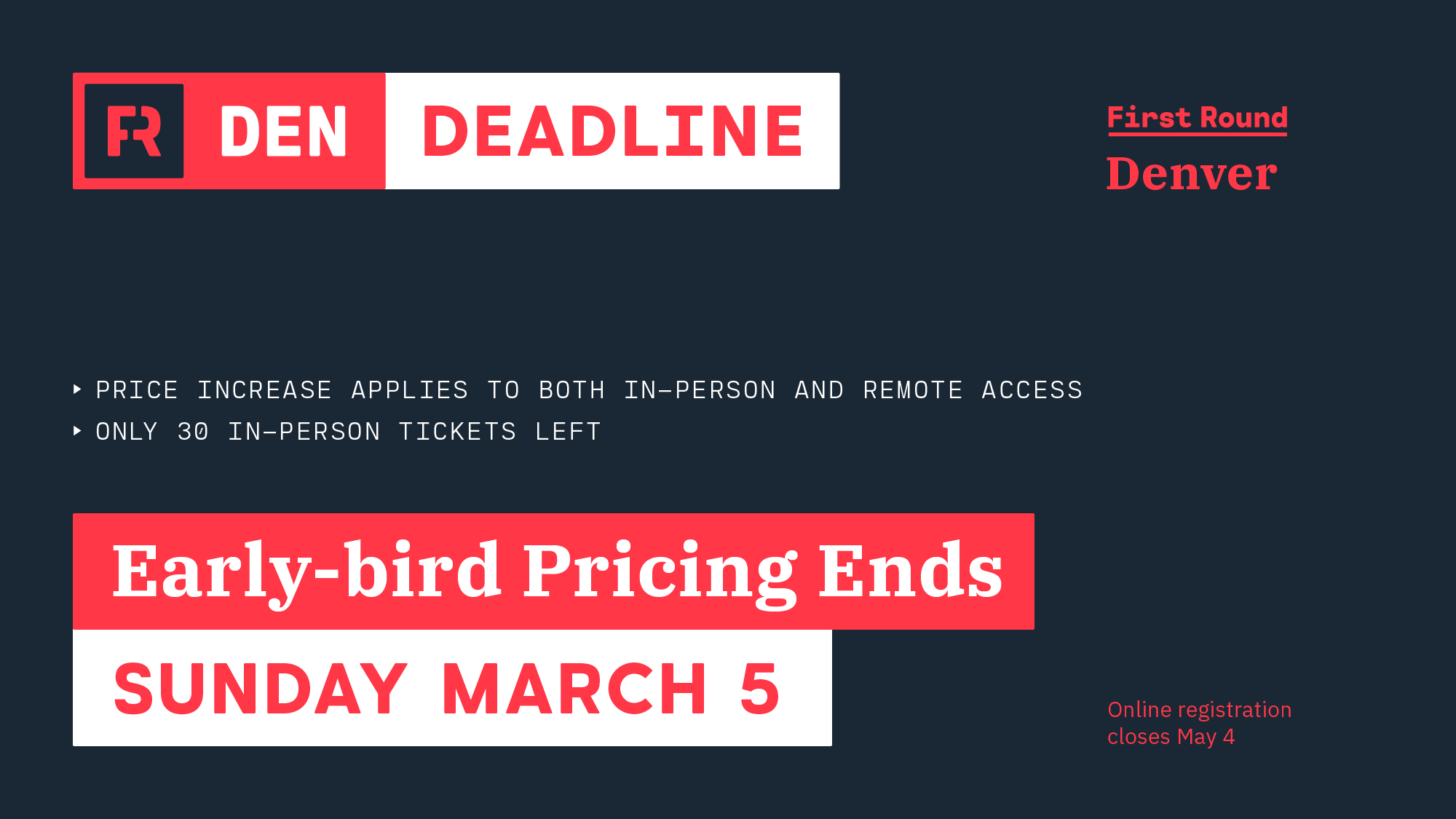 First Round DEN: Early-bird Pricing Ending Soon