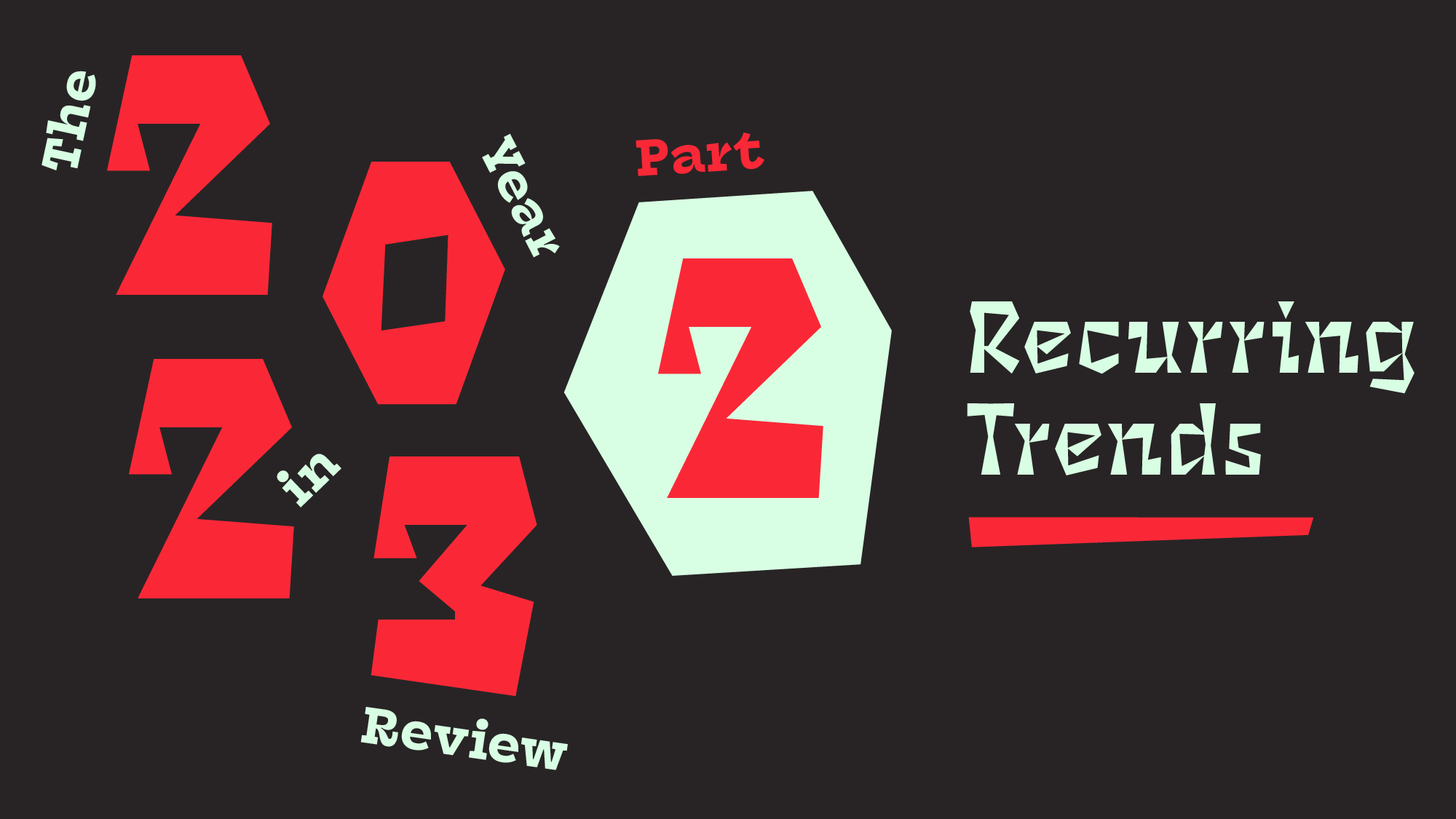 The Year in Review Part 2: Recurring Trends