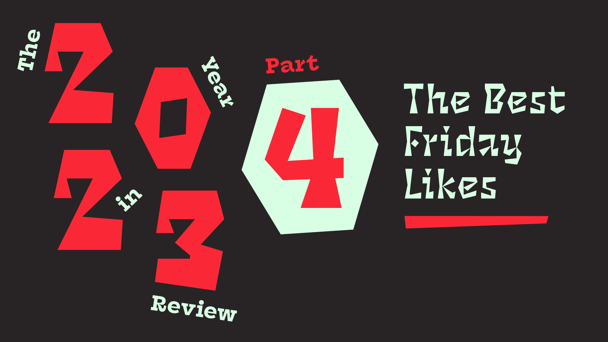 The Year in Review, Part 4: The Best Friday Likes