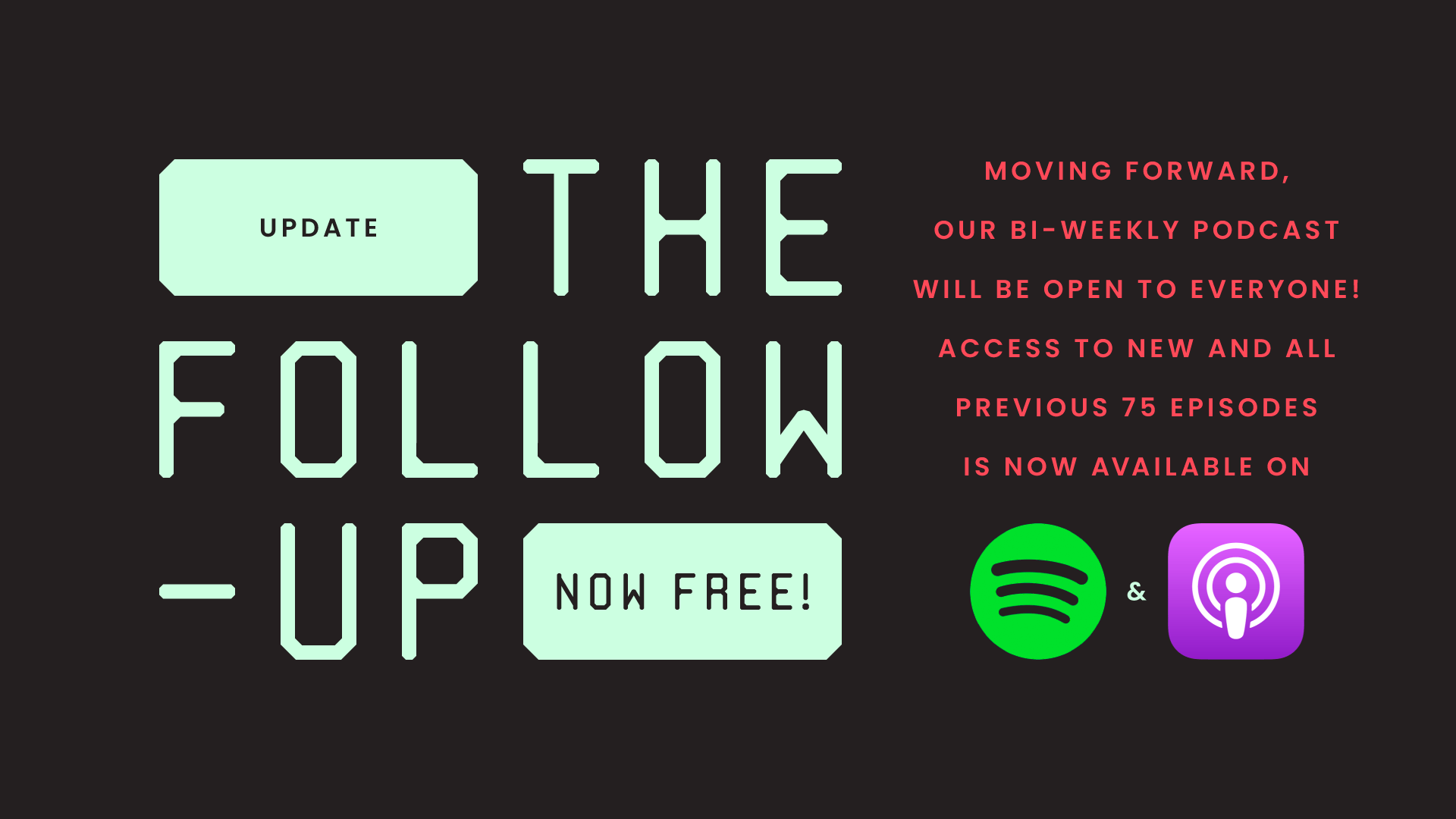The Follow-up Podcast Now Free to All